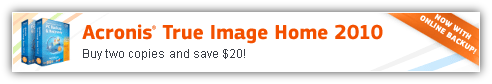Buy TrueImage 2010 SAVE $20 on 2 copies